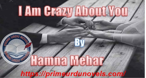 I am crazy about you by Hamna Mehar