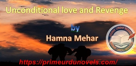 Unconditional love and Revenge by Hamna Mehar