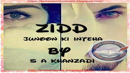 Zidd (Junoon ki inteha) by Khanzadi