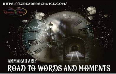 Road to words and moments by Ammarah Arif