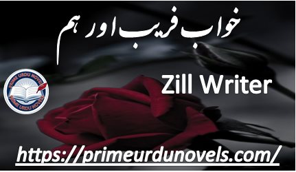 Khawab faraib aur hum by Zill Writer