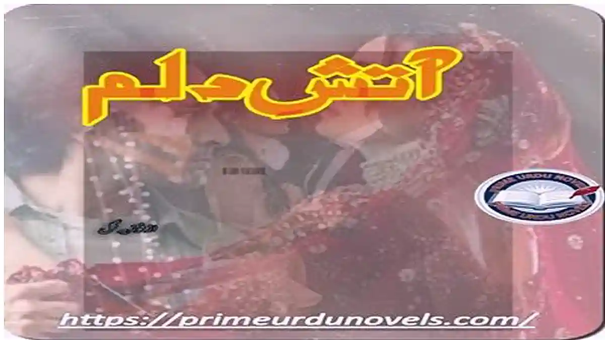 Aatish e dilam by Fozia Gul Complete