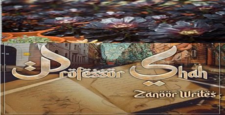 Professor Shah Season 1 by Zanoor Writes