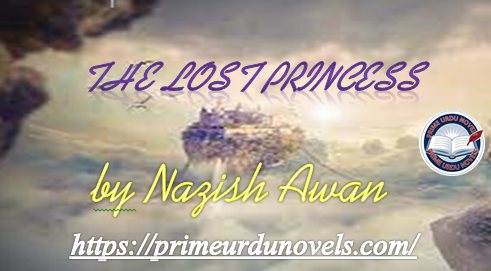 The lost princess by Nazish Awan