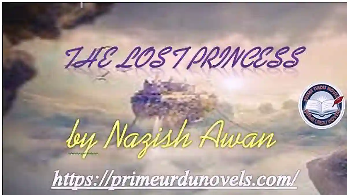 The lost princess by Nazish Awan Complete