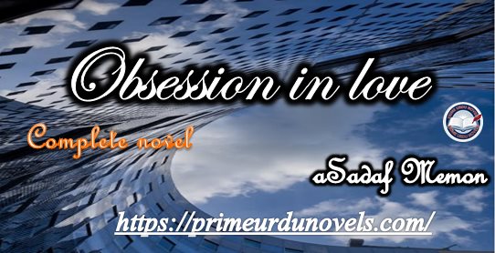 Obsession in love by Sadaf Memon