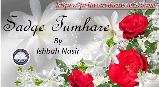 Sadqe Tumhare by Ishbah Nasir