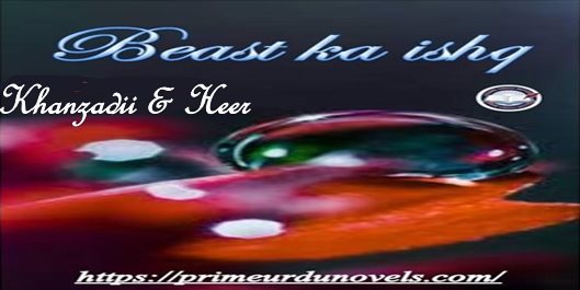 Beast ka ishq by Khanzadi & Heer