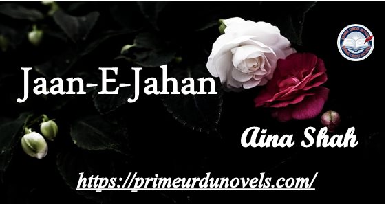 Jaan-E-Jahan by Aina Shah