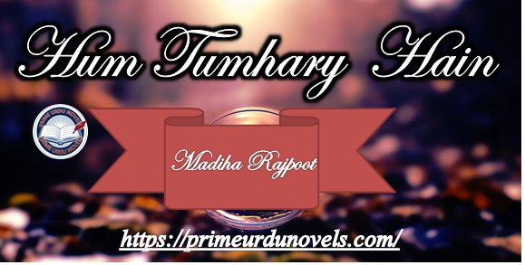 Hum tumhary hain by Madiha Rajpoot