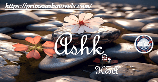 Ashk by KSA Complete novel