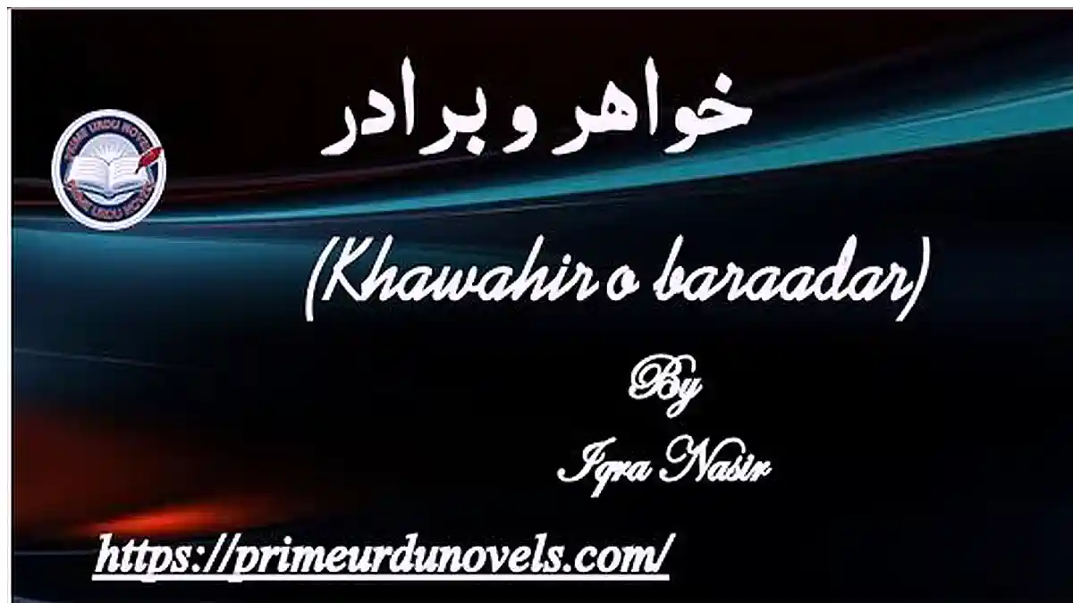 Khawahir o baraadar by Iqra Nasir Complete novel
