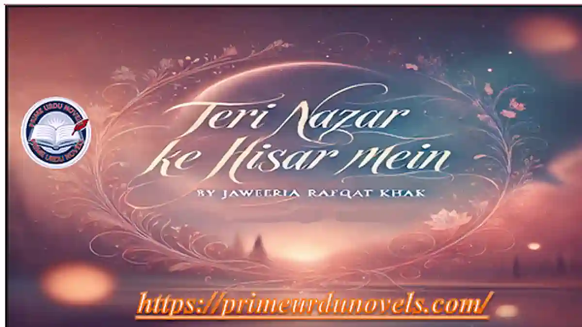 Teri nazar ke hisar mein by Jaweria Rafaqat Khaak Complete novel Prime Urdu Novels Teri nazar ke hisar mein by Jaweria Rafaqat Khaak Complete novel