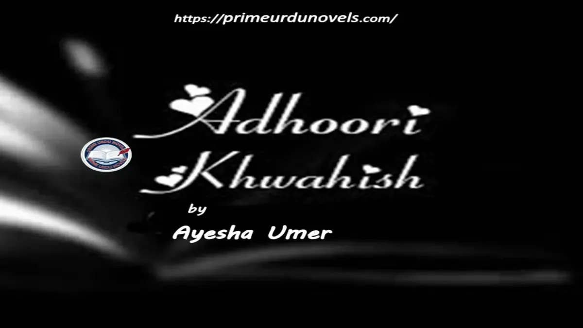 Adhoori khawahishen by Ayesha Umer