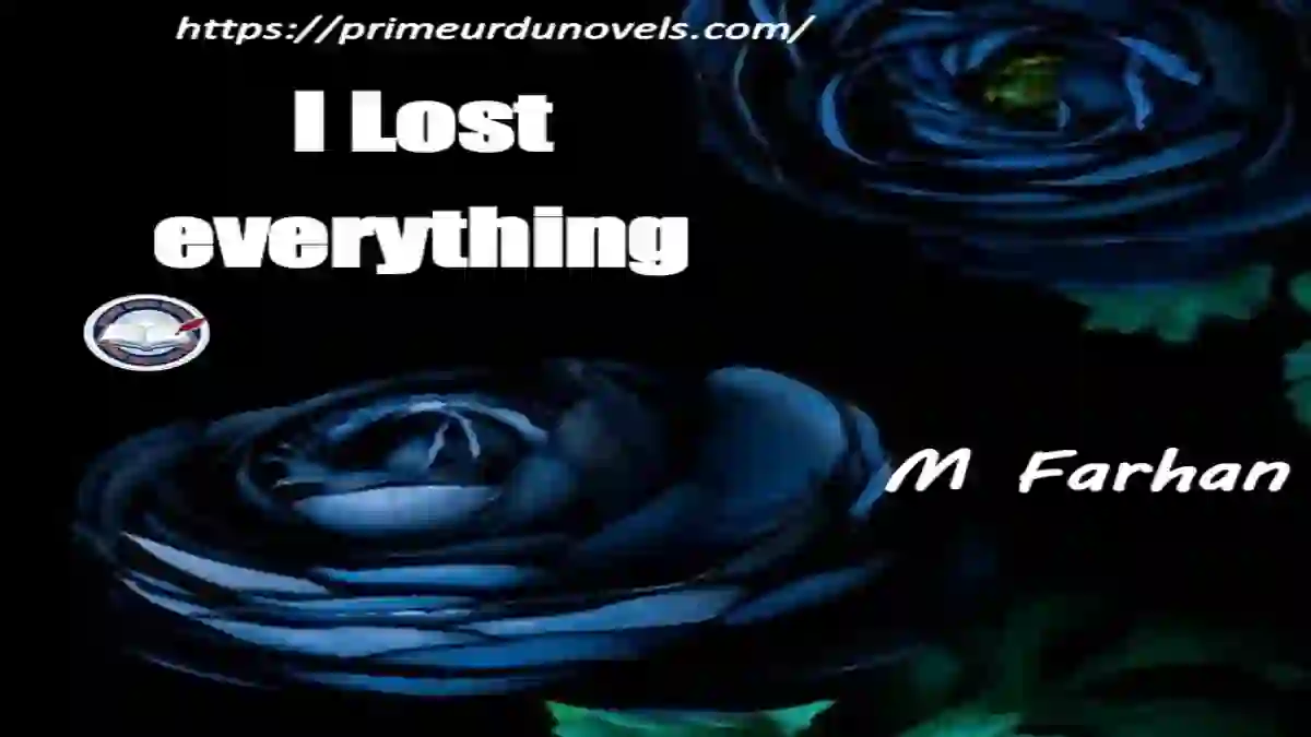 I Lost everything by M Farhan – Season 1 Complete Story"