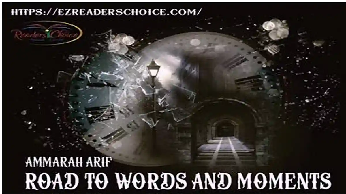 Road to words and moments by Ammarah Arif Complete