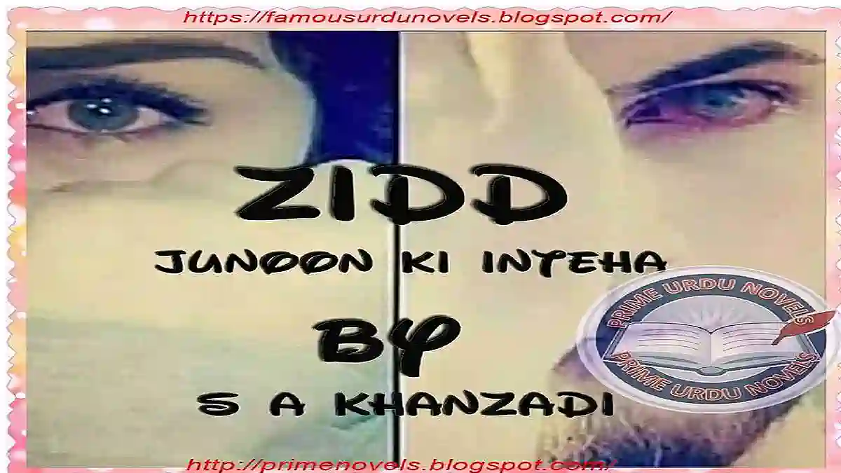 Zidd (Junoon ki inteha) by Khanzadi Complete