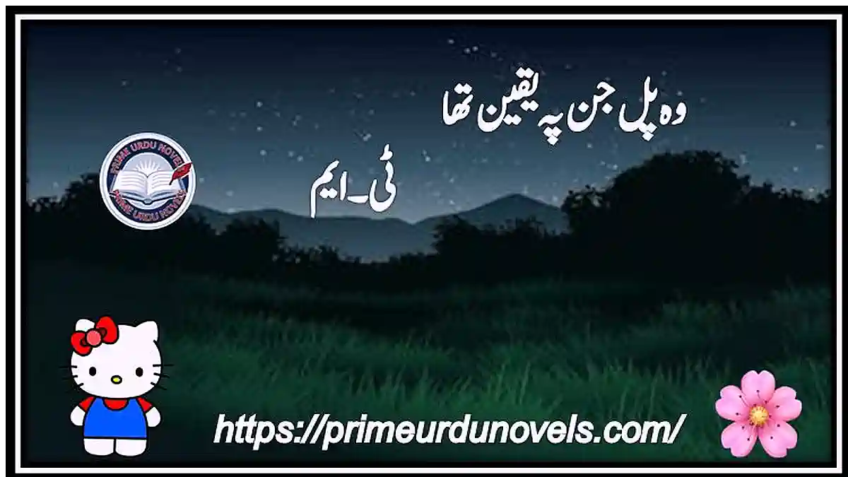 Woh jin pe yaqeen tha by T.M Writer complete novel