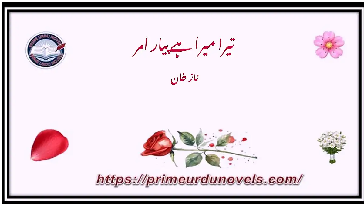 Tera mera hai pyar amar by Naz Khan Complete novel download pdf