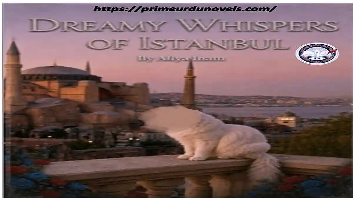 Dreamy Whispers of Istanbul by Aliya Inam English novel Download pdf Prime Urdu Novels Dreamy Whispers of Istanbul by Aliya Inam English novel title image